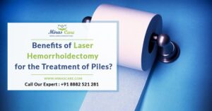 Read more about the article What are the 6 best benefits of Laser Hemorrhoidectomy for the Treatment of Piles or hemorrhoids?